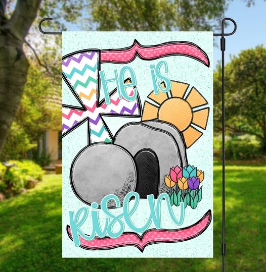 He is Risen Easter Garden Flag