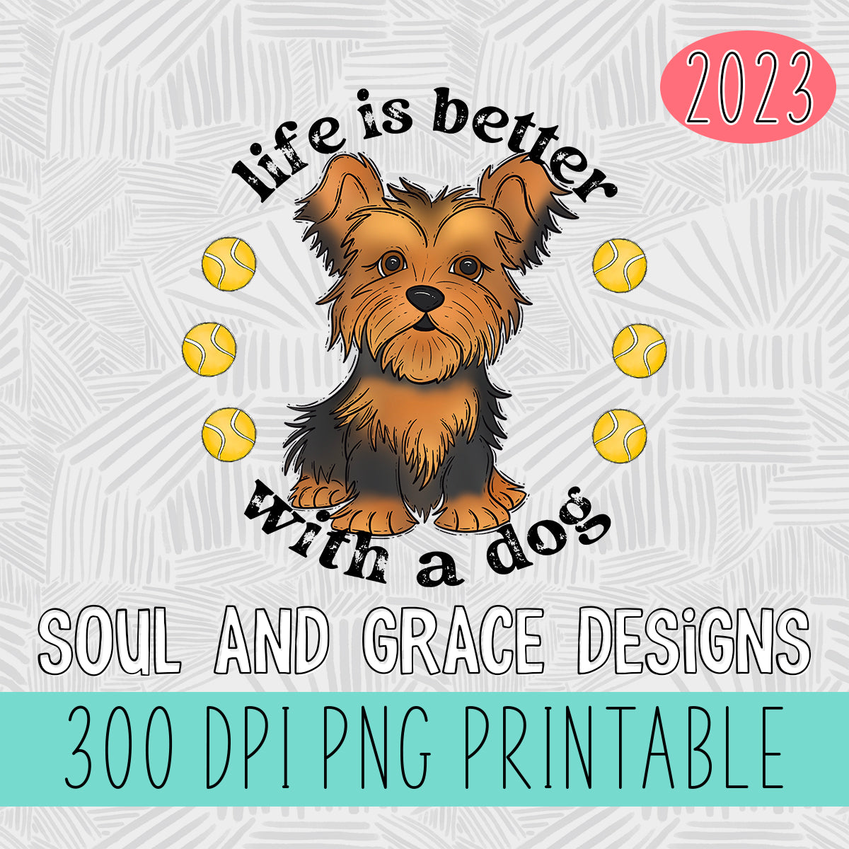 Life is Better With A Dog - Yorkie