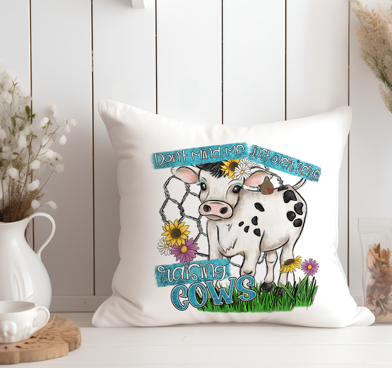 Don't Mind Me Just Over Here Raising Cows