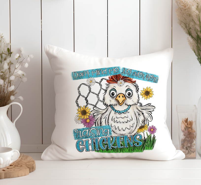 Don't Mind Me Just Over Here Raising Chickens