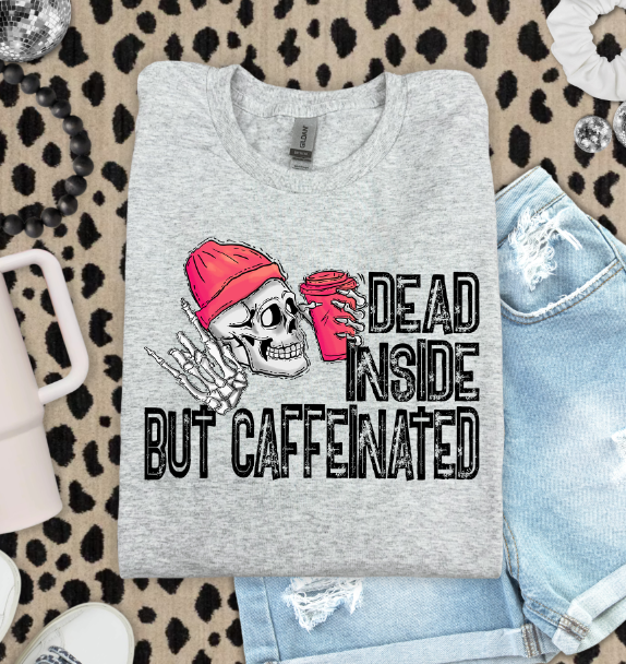 DEAD INSIDE BUT CAFFEINATED