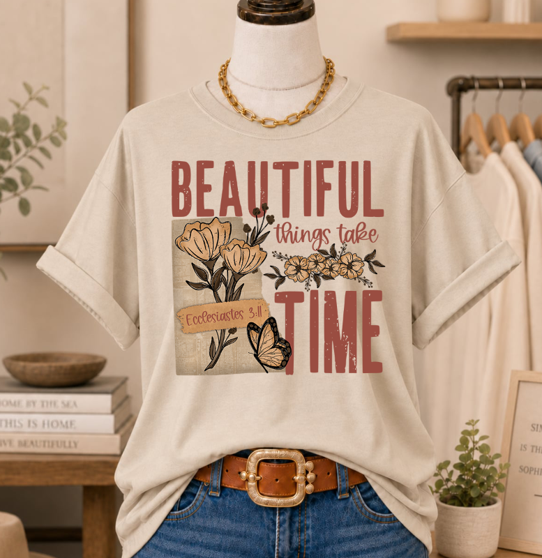 BEAUTIFUL THINGS TAKE TIME