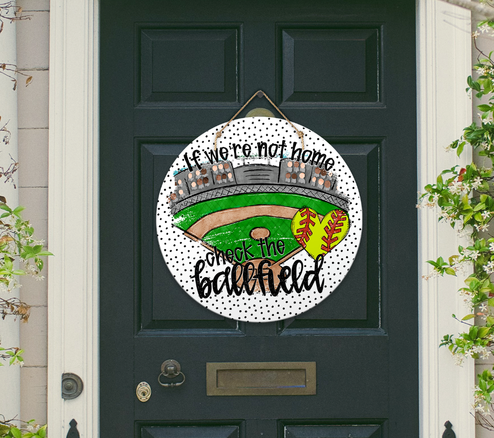 IF WE'RE NOT HOME CHECK THE BALLFIELD SOFTBALL DOOR HANGER