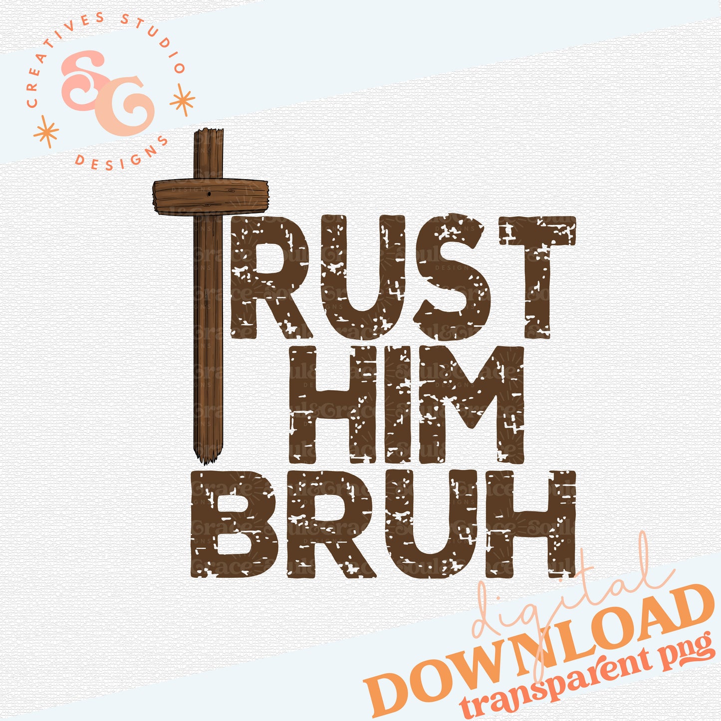 TRUST HIM BRUH
