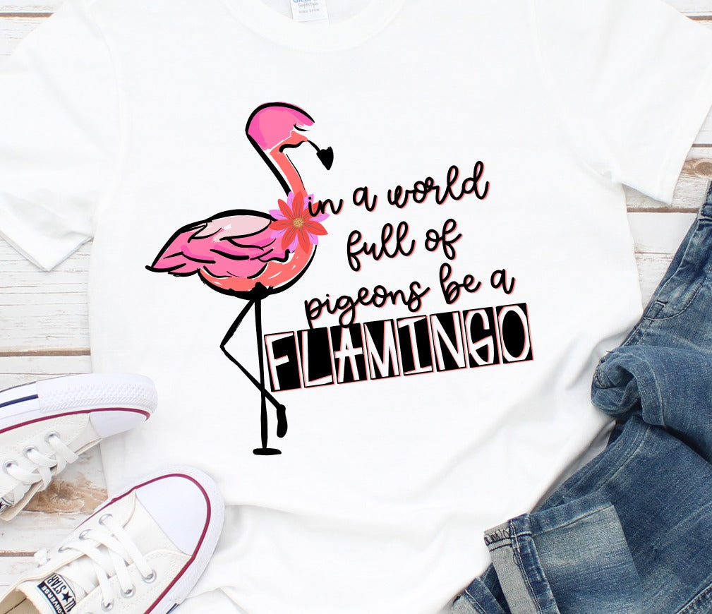 In A World Full of Pigeons Be A Flamingo