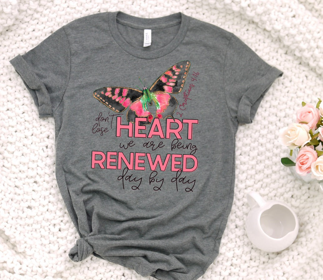 Don't Lose Heart We Are Being Renewed Day By Day