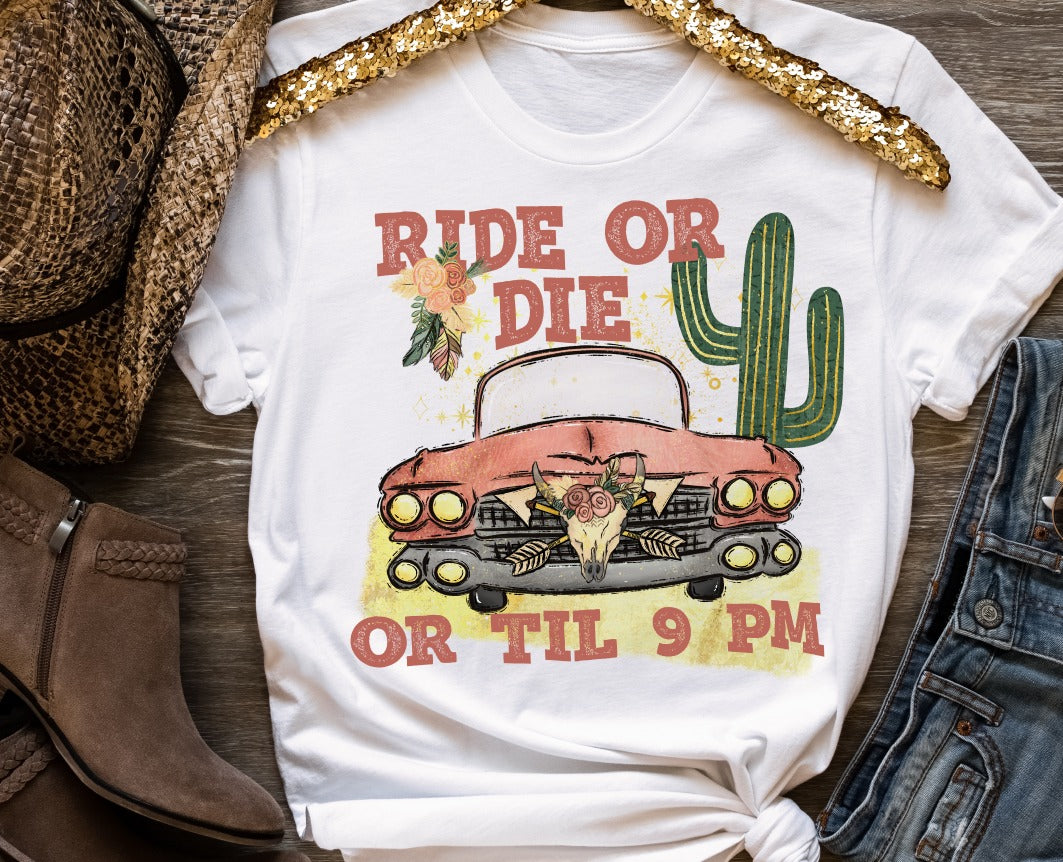 Ride or Die Til 9 PM