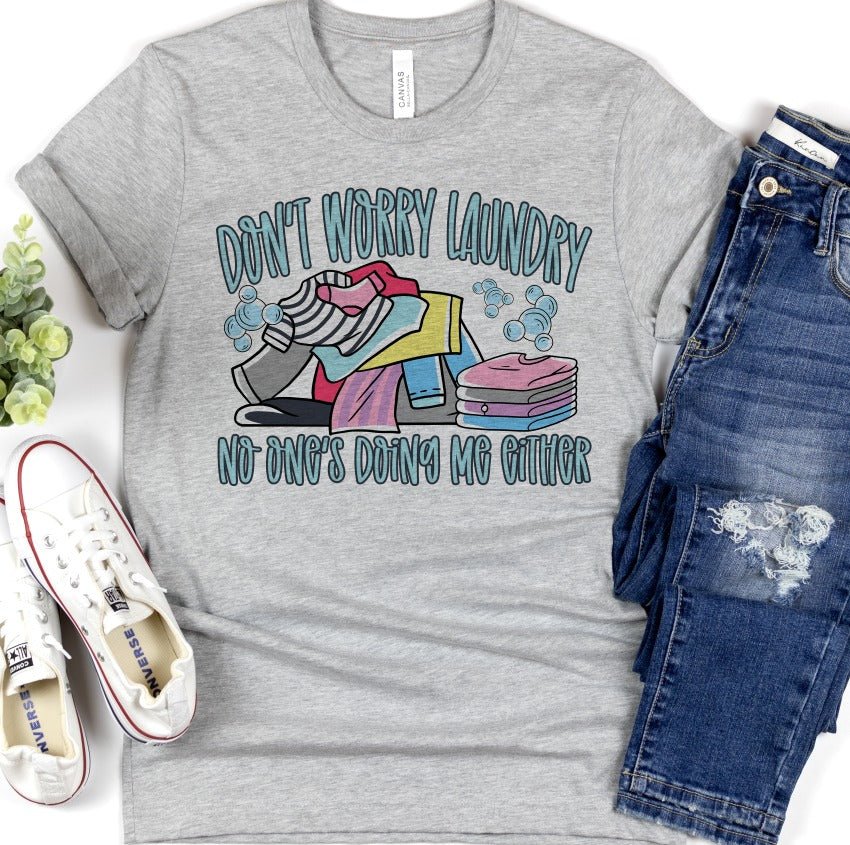 Don't Worry Laundry No One's Doing Me Either