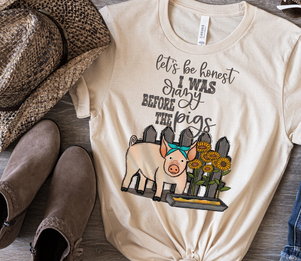 Let's Be Honest I was Crazy before the Pigs