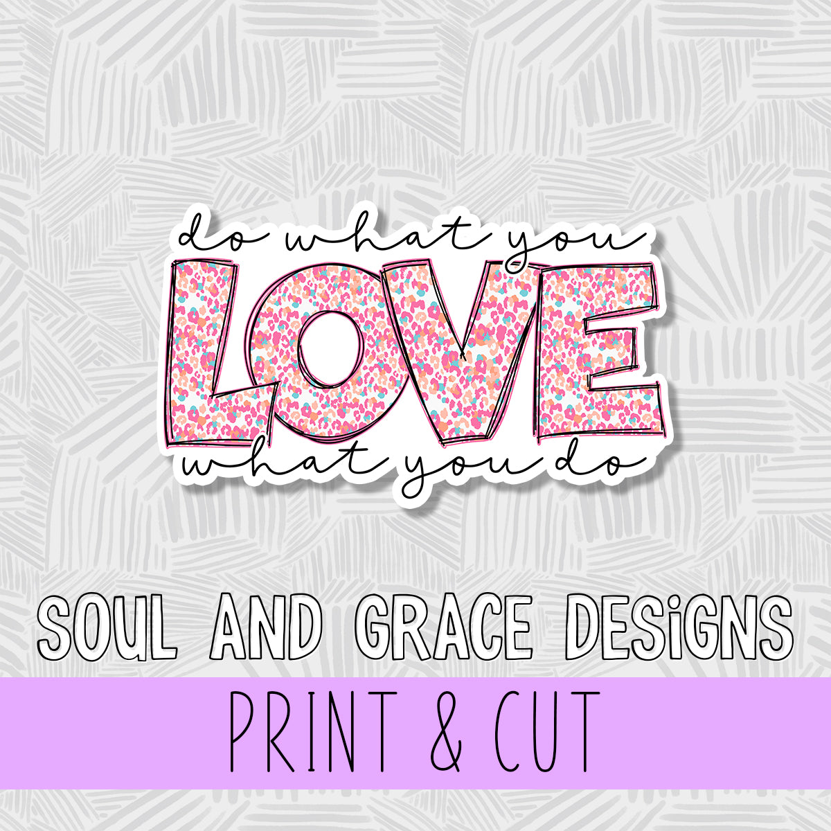Do What You Love What You Do Print & Cut Sticker