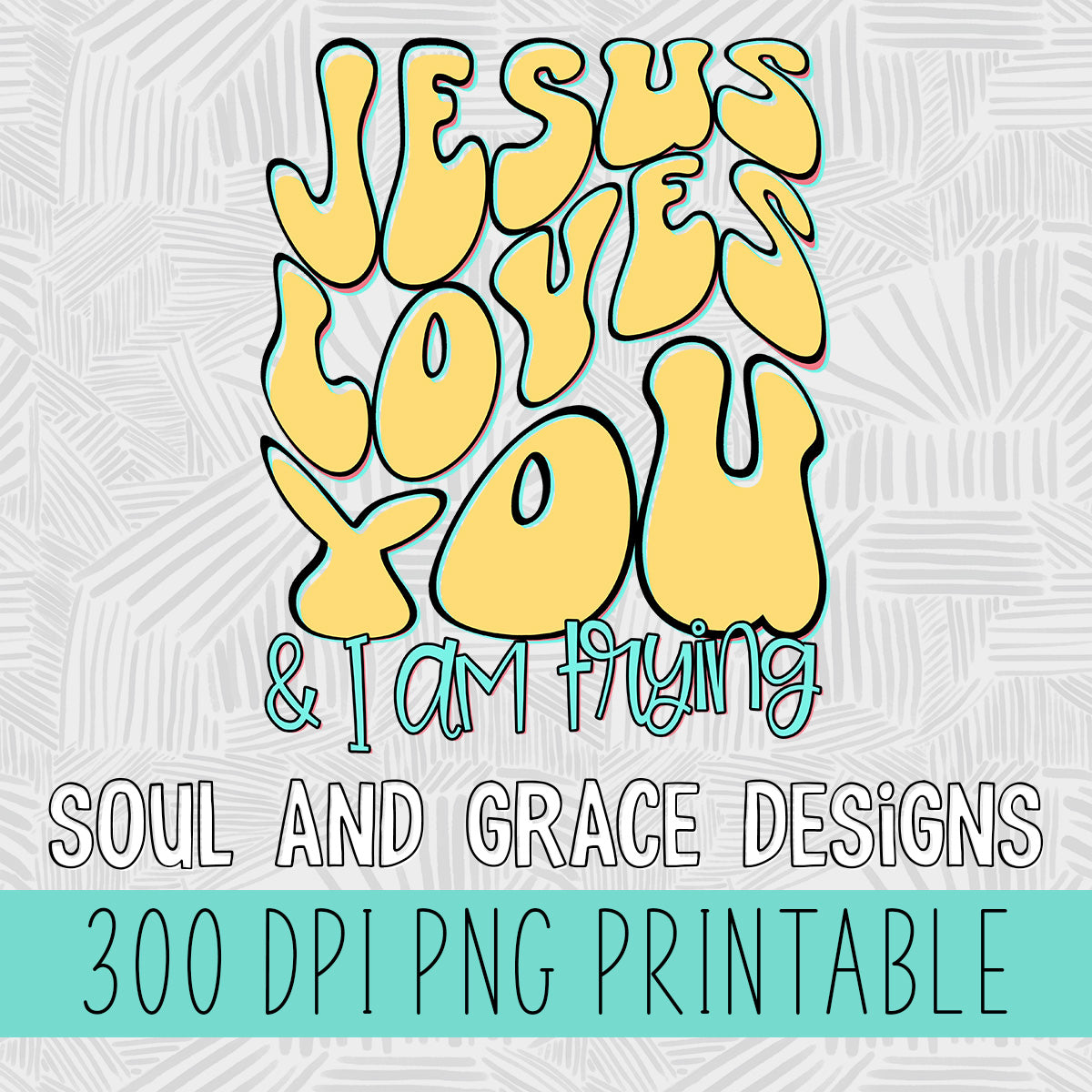 Jesus Loves You & I am Trying