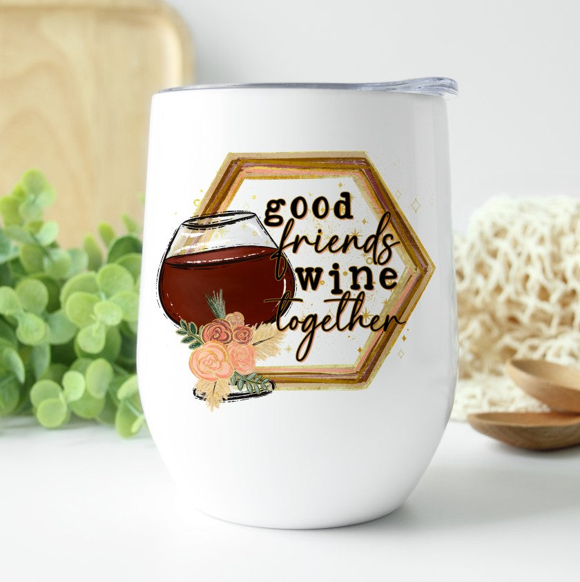 Good Friends Wine Together