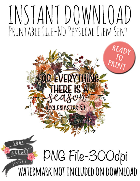 For Everything there is a Season Ecclesiastes 3:1