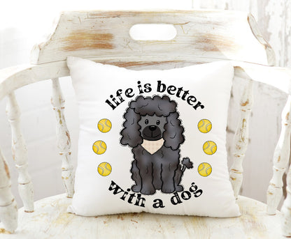 Life is Better With A Dog - Black Poodle