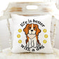 Life is Better With A Dog - Beagle