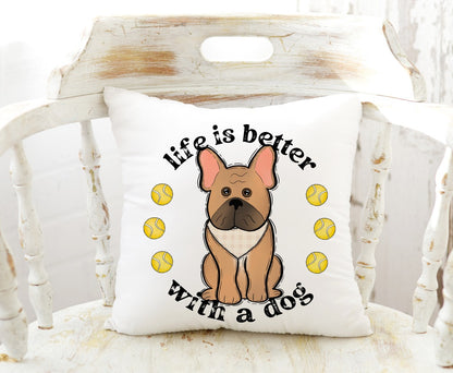 Life is Better With A Dog - Frenchie