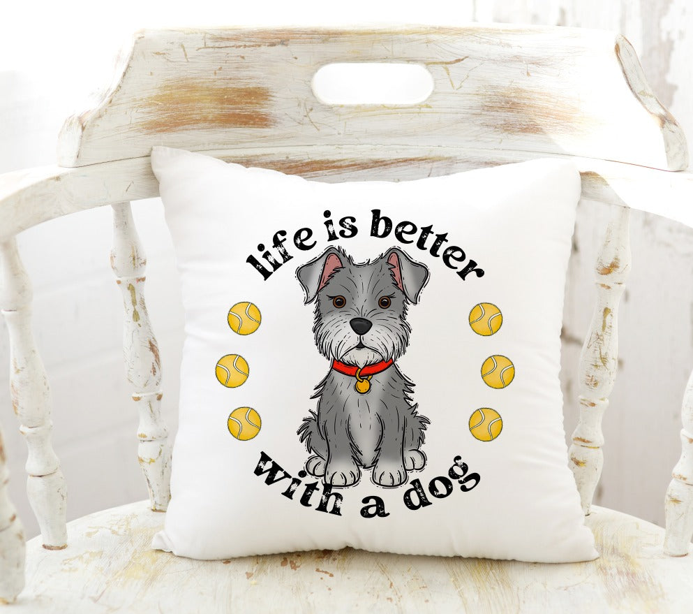 Life is Better With A Dog - Schnauzer