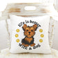 Life is Better With A Dog - Yorkie