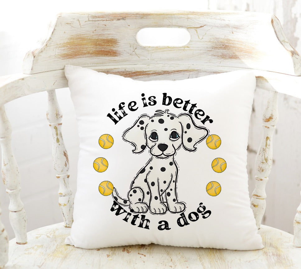 Life is Better With A Dog - Dalmatian