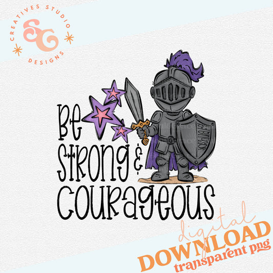 BE STRONG AND COURAGEOUS KNIGHT PURPLE