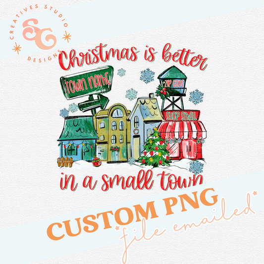 CHRISTMAS IS BETTER IN A SMALL TOWN - TRADITIONAL COLORS - CUSTOM