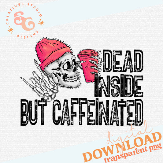 DEAD INSIDE BUT CAFFEINATED