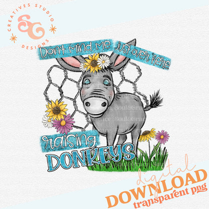 Don't Mind Me Just Over Here Raising Donkeys