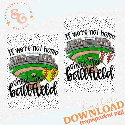 IF WE ARE NOT HOME CHECK THE BALLFIELD - CHOICE OF BALL