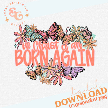 IN CHRIST I AM BORN AGAIN