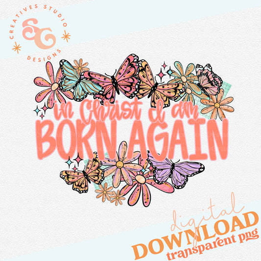 IN CHRIST I AM BORN AGAIN