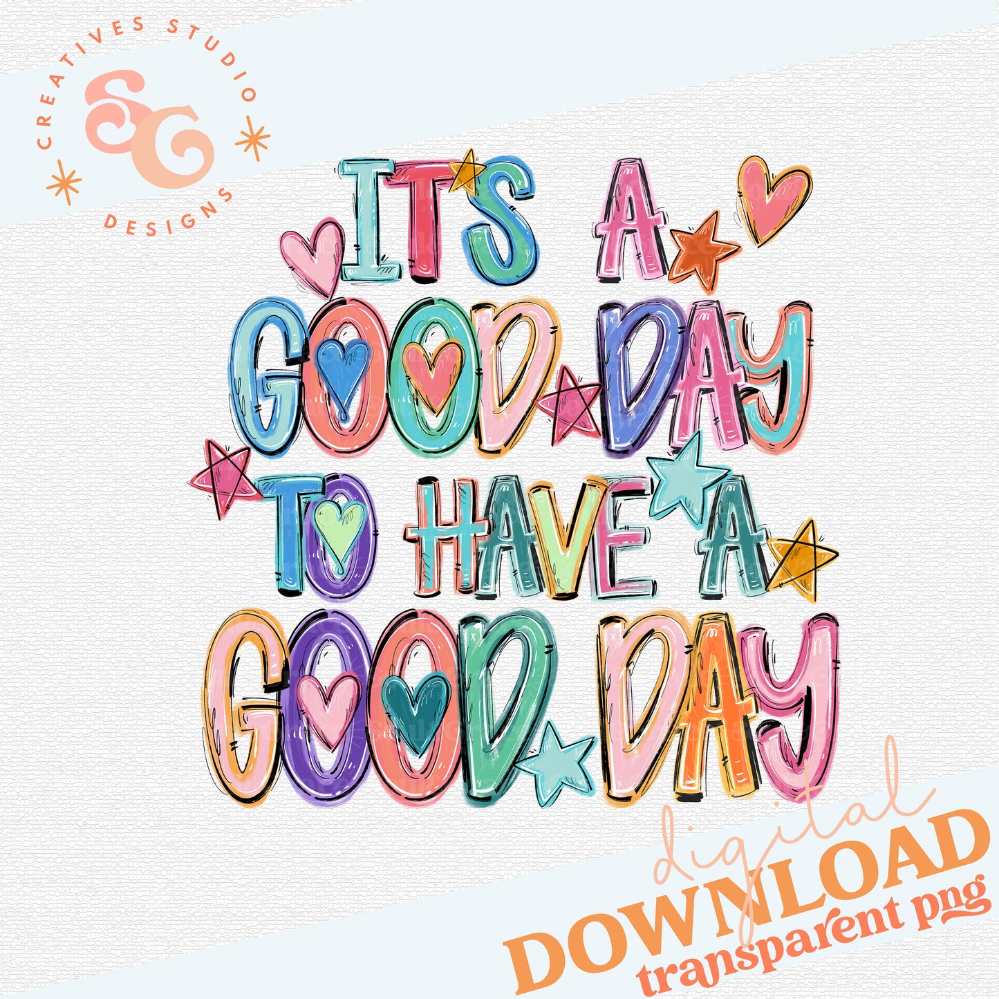 IT'S A GOOD DAY TO HAVE A GOOD DAY