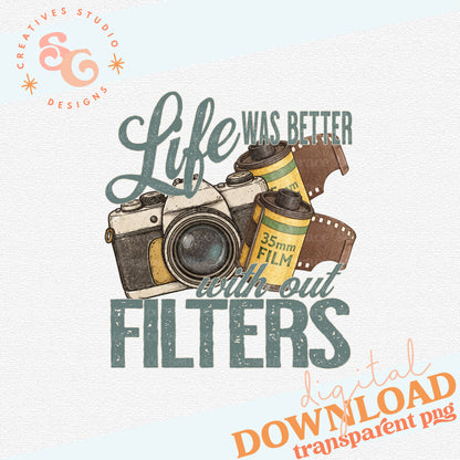 LIFE WAS BETTER WITH OUT FILTERS