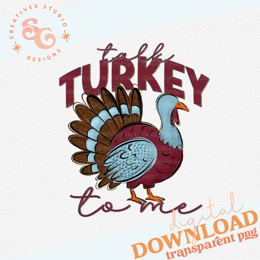 TALK TURKEY TO ME