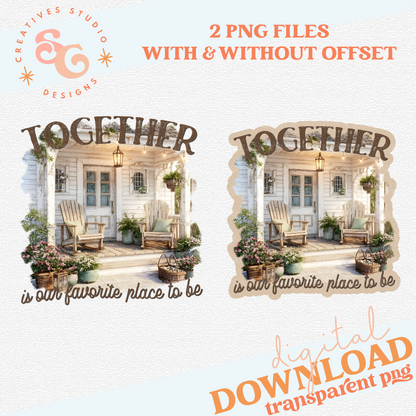 TOGETHER IS OUR FAVORITE PLACE TO BE - PORCH SET OF 2