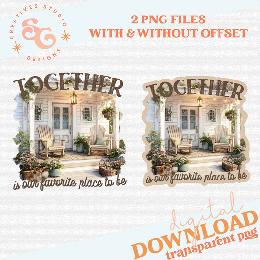 TOGETHER IS OUR FAVORITE PLACE TO BE - PORCH SET OF 2