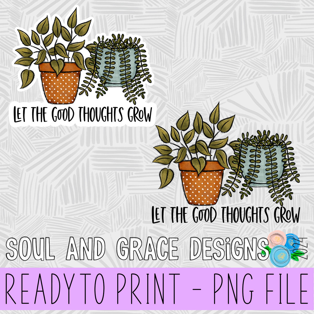 Let the Good Thoughts Grow PNG Design/Sticker Design