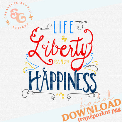 Life Liberty and Happiness [PNG and SVG included]