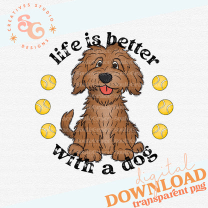 Life is Better With A Dog - Doodle