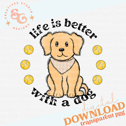 Life is Better With A Dog - Yellow Lab