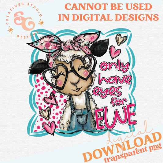 ONLY HAVE EYES FOR EWE