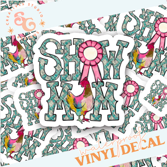 SHOW MOM CHICKEN STICKER VINYL DECAL