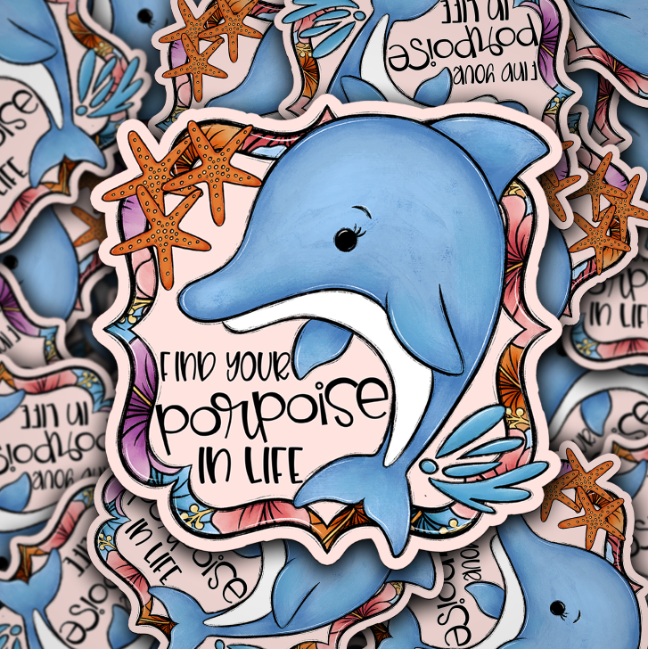 Find Your Porpoise In Life