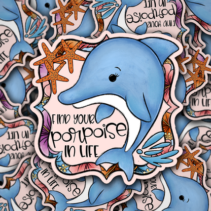 Find Your Porpoise In Life