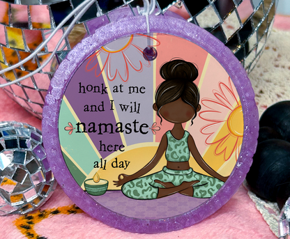 Honk At Me and I Will Namaste Here All Day