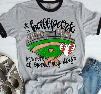 AT THE BALLPARK IS WHERE I SPEND MY DAYS  - CHOICE OF BALL