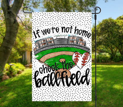 IF WE ARE NOT HOME CHECK THE BALLFIELD - CHOICE OF BALL