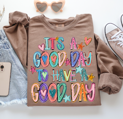 IT'S A GOOD DAY TO HAVE A GOOD DAY