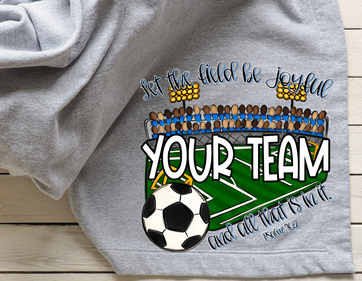 LET THE FIELD BE JOYFUL AND ALL THAT IS IN IT - SOCCER