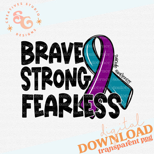 Strong Brave Fearless - Suicide Awareness