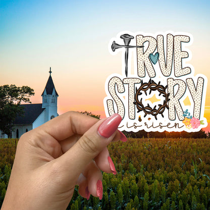 TRUE STORY HE IS RISEN STICKER VINYL DECAL